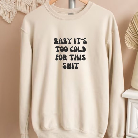 Baby It's Too Cold For This Sh!t Pink Long Sleeve Crewneck Sweatshirt - Picture 4 of 5